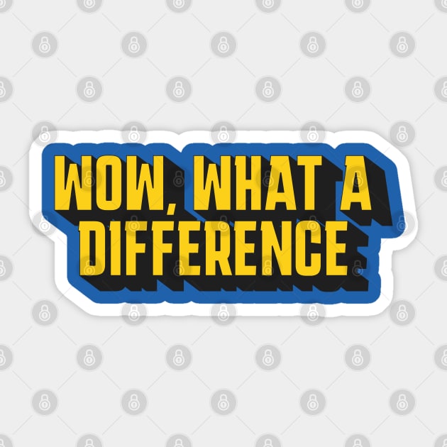 Wow, what a difference Sticker by BodinStreet